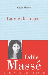 Odile Massé - La Vie Des Ogres.