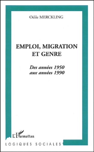 Odile Merckling - Emploi, migration et genre - Des années 1950 aux années 1990.