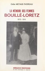Odile Métais-Thoreau - Bouillé-Loretz : la mémoire des femmes, 1870-1914.