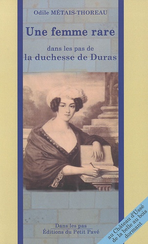 Odile Métais-Thoreau - Une femme rare - Dans les pas de la duchesse de Duras.