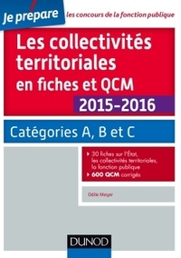 Odile Meyer - Les collectivités territoriales en fiches et en QCM - Catégories A, B et C.