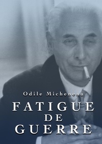Librairie téléchargement gratuit Fatigue de guerre (French Edition) iBook 9791040532392 par Odile Micheneau