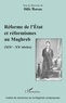 Odile Moreau - Réforme de l'Etat et réformismes au Maghreb (XIXe-XXe siècles).