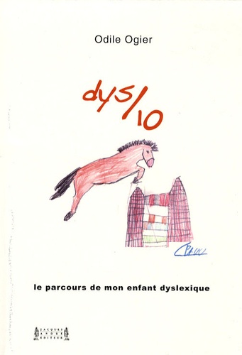 Odile Ogier - Dys sur dix - Le parcours de mon enfant dyslexique.