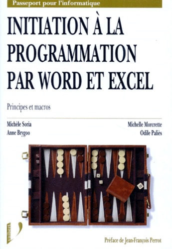 Odile Palies et Michèle Soria - Initiation A La Programmation Par Word Et Exel. Principes Et Macros.