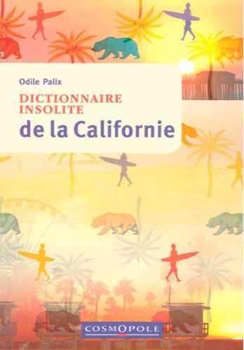 Odile Palix - Dictionnaire insolite de la Californie.
