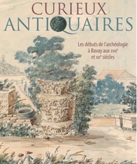 Curieux antiquaires - Les débuts de larchéologie à Bavay aux XVIIIe et XIXe siècles.pdf