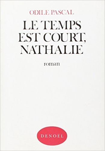 Odile Pascal - Le temps est court, Nathalie.