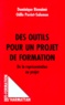 Odile Paviet-Salomon et Dominique Bienaimé - Des Outils Pour Un Projet De Formation. De La Representation Au Projet.