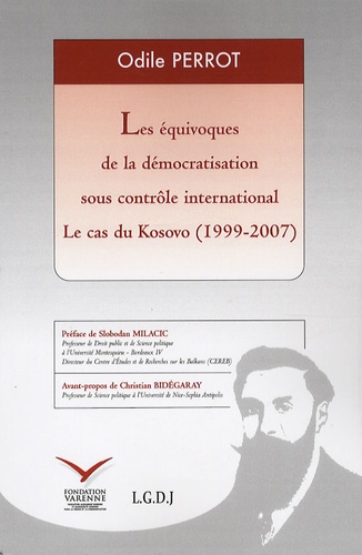 Odile Perrot - Les équivoqes de la démocratisation sous contrôle international - Le cas du Kosovo (1999-2007).
