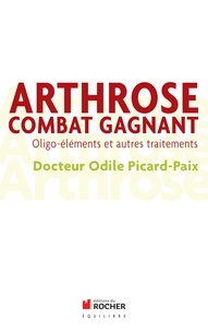 Odile Picard-Paix - Arthrose, combat gagnant - Oligo-éléments et autres traitements.