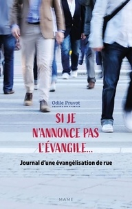 Odile Pruvot - Si je n'annonce pas l'Evangile... - Journal d'une évangélisation de rue.