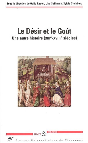 Odile Redon et Line Sallmann - Le Désir et le Goût - Une autre histoire (XIIIe-XVIIIe siècles).