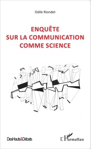 Odile Riondet - Enquête sur la communication comme science.