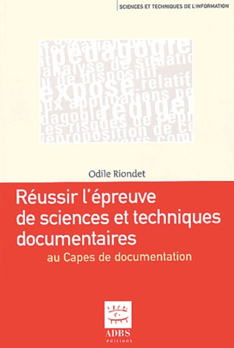 Odile Riondet - Réussir l'épreuve de sciences et techniques documentaires au Capes de documentation - Eduquer à l'information.