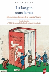 Odile Roynette et Gilles Siouffi - La langue sous le feu - Mots, textes, discours de la Grande Guerre.