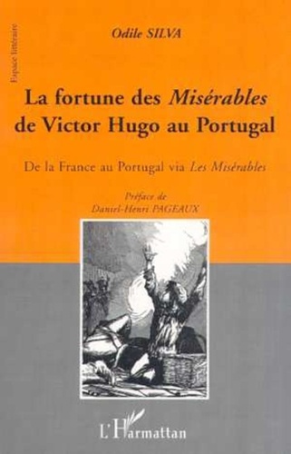Odile Silva - LA FORTUNE DES MISÉRABLES DE VICTOR HUGO AU PORTUGAL - De la France au Portugal via Les Misérables.