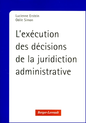 Odile Simon et Lucienne Erstein - L'Execution Des Decisions De La Juridiction Administrative.