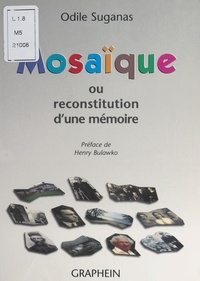 Odile Suganas - Mosaique Ou Reconstitution D'Une Memoire.