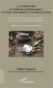 Odile Tankéré - La conservation du mobilier archéologique : un enjeu scientifique, culturel et social - Les Centres de Conservation et d'Etude, une voie nouvelle vers la décentralisation ? - Etude de cas en Région Midi-Pyrénées.