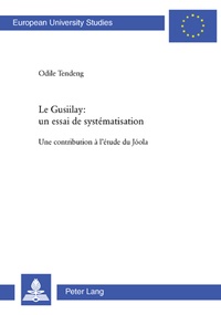 Odile Tendeng - Le Gusiilay : un essai de systématisation - Une contribution à l’étude du Jóola.