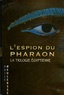 Odile Weulersse - L'espion du pharaon - La trilogie égyptienne.