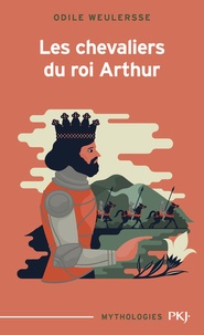 Odile Weulersse - Les chevaliers du roi Arthur.