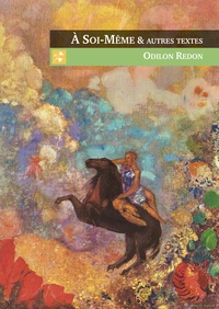 Odilon Redon - A soi-même et autres textes.