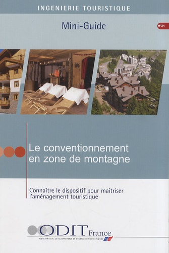  ODIT France - Le conventionnement en zone de montagne - Connaître le dispositif pour maîtriser l'aménagement touristique.