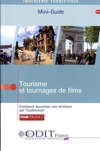  ODIT France - Tourisme et tournages de films - Comment dynamiser son territoire par l'audiovisuel.