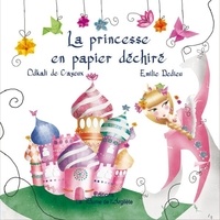 Odkali de Cayeux et Emilie Dedieu - La princesse en papier déchiré.