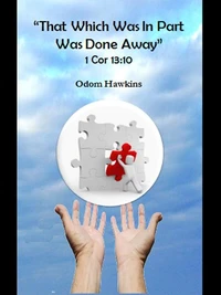 That Which Was In Part Was Done Away 1 Cor 13:10