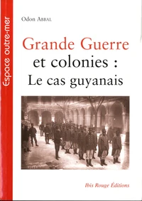 Grande Guerre et colonies : le cas guyanais