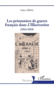 Odon Abbal - Les prisonniers de guerre français dans L'Illustration (1914-1919).