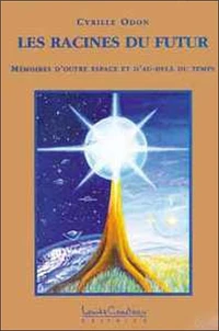 Les Racines Du Futur. Memoires D'Outre Espace Et D'Au-Dela Du Temps