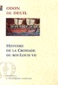  Odon de Deuil - Histoire de la croisade du roi Louis VII.