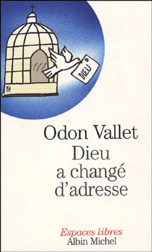 Odon Vallet - Dieu a changé d'adresse.
