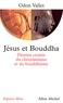 Odon Vallet - Jésus et Bouddha - Destins croisés du christianisme et du bouddhisme.