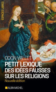 Odon Vallet - Petit lexique des idées fausses sur les religions.