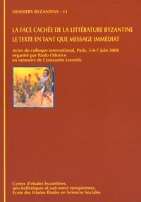 La face cachée de la littérature byzantine, le texte en tant que message immédiat