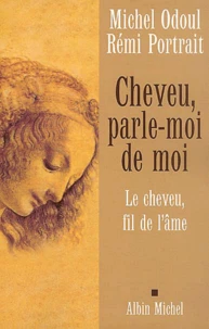 Cheveu, Parle-Moi De Moi. Le Cheveu, Fil De L'Ame