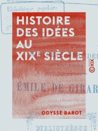 Odysse Barot - Histoire des idées au XIXe siècle.