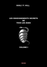 Manly P. Hall - Les enseignements secrets de tous les âges - Volume 1.