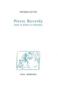 Odysseus Elytis - Pierre Reverdy entre la Grèce et Solesmes.