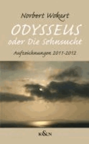 ,Odysseus' oder ,Die Sehnsucht' - Aufzeichnungen 2011-2012.