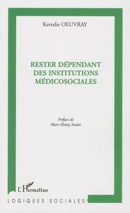 Rester dépendant des institutions médicosociales