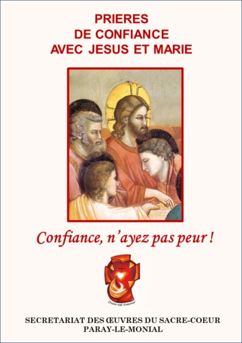  Oeuvres du Sacré-Coeur - Confiance, n’ayez pas peur ! - Prières de confiance avec Jésus et Marie.