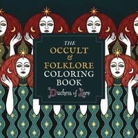 Of lore Duchess - The Occult & Folklore Colouring Book /anglais.