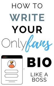  OF Tips and Tricks - How to Write Your Onlyfans Bio Like a Boss.