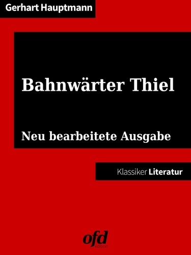 Bahnwärter Thiel. Neu bearbeitete Ausgabe (Klassiker der ofd edition)